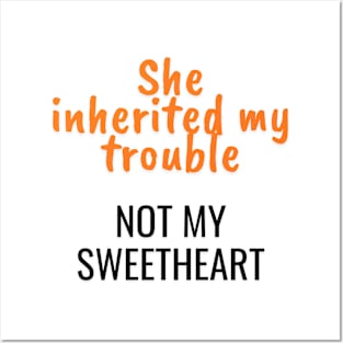 She inherited my trouble, not my sweetheart Posters and Art